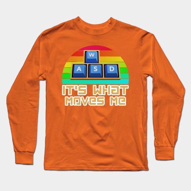 It's What Moves Me Long Sleeve T-Shirt by Gamers Gear